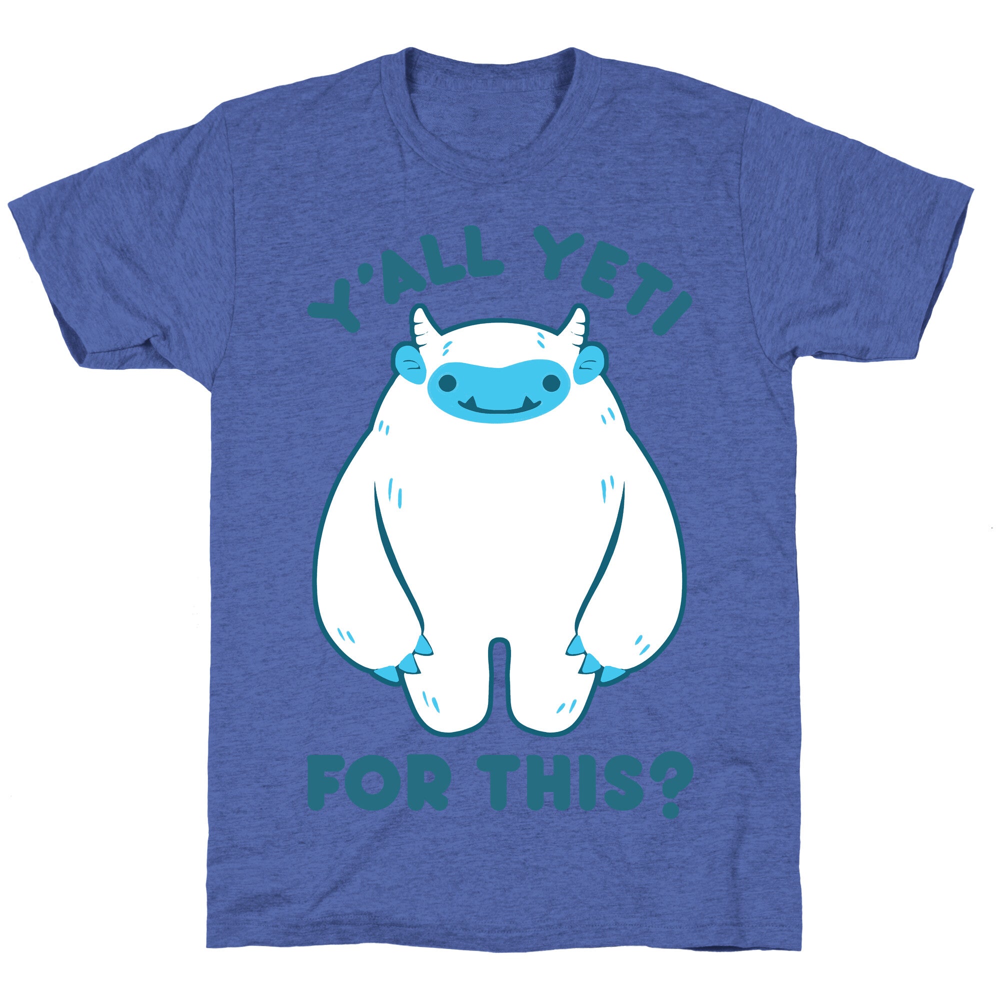 Y'all Yeti For This? Unisex Triblend Tee
